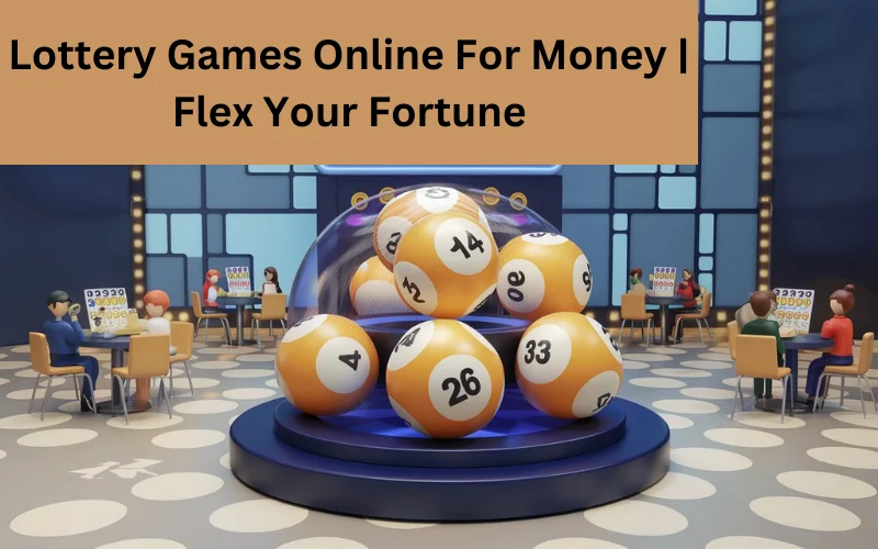 Lottery Games Online For Money​